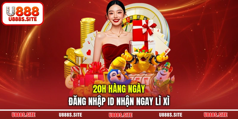 20h hàng ngày đăng nhập ID nhận ngay lì xì 20h hàng ngày đăng nhập ID nhận ngay lì xì