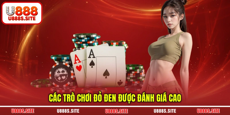 Các trò chơi đỏ đen được đánh giá cao