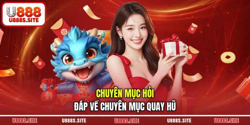 Chuyên mục hỏi đáp về chuyên mục quay hũ Chuyên mục hỏi đáp về chuyên mục quay hũ