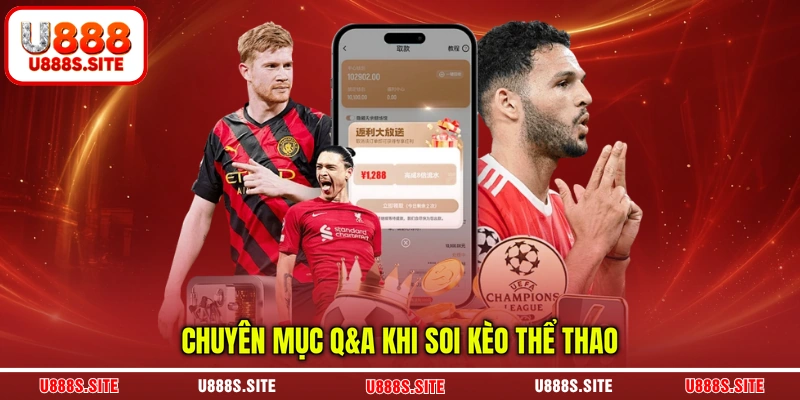 Chuyên mục Q&A khi soi kèo thể thao