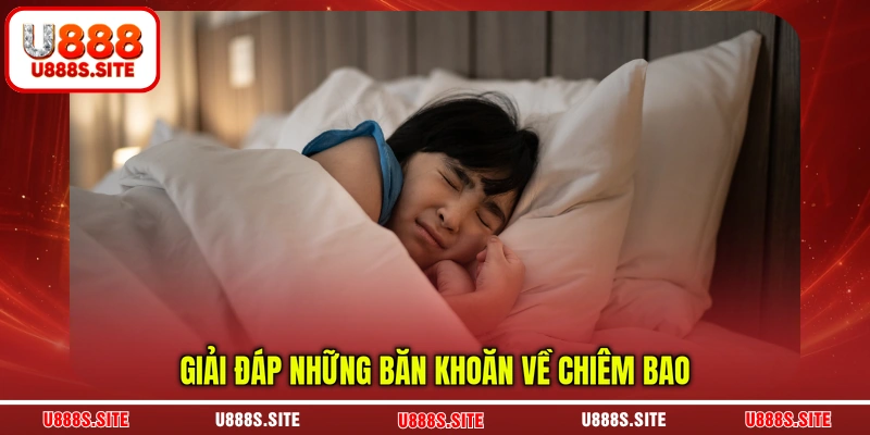 Giải đáp những băn khoăn về chiêm bao Giải đáp những băn khoăn về chiêm bao