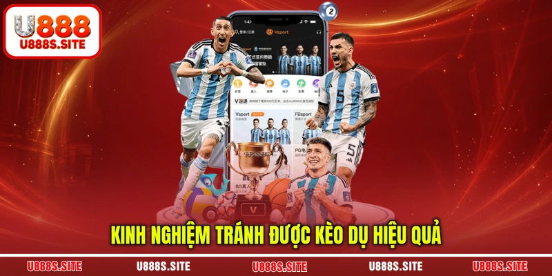 Kinh nghiệm tránh được kèo dụ hiệu quả