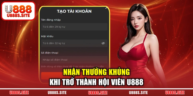 Nhận thưởng khủng khi trở thành hội viên U888 Nhận thưởng khủng khi trở thành hội viên U888