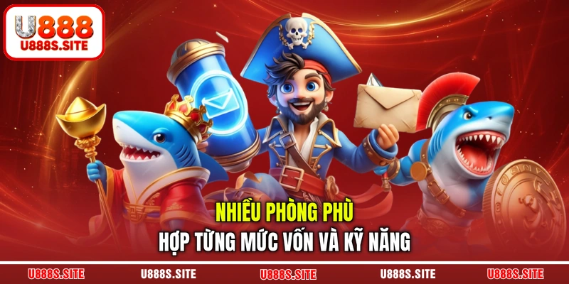 Nhiều phòng phù hợp từng mức vốn và kỹ năng Nhiều phòng phù hợp từng mức vốn và kỹ năng