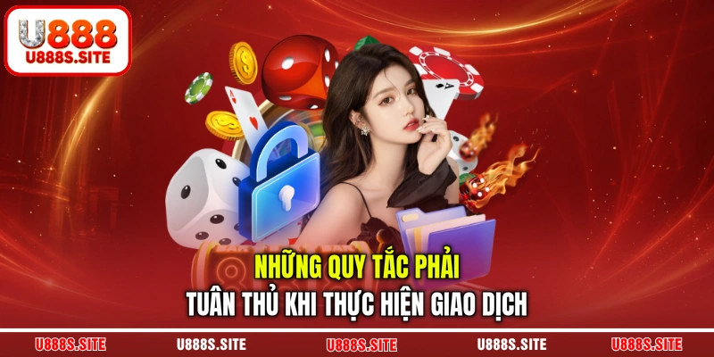 Những quy tắc phải tuân thủ khi thực hiện giao dịch Những quy tắc phải tuân thủ khi thực hiện giao dịch