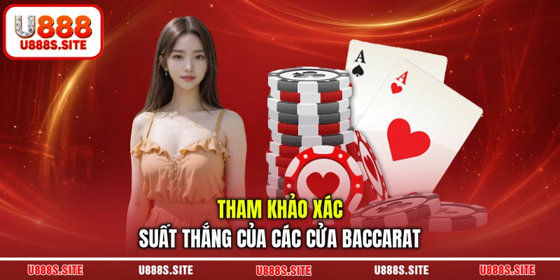 Tham khảo xác suất thắng của các cửa Baccarat Tham khảo xác suất thắng của các cửa Baccarat