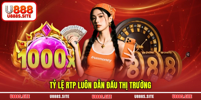 Tỷ lệ RTP luôn dẫn đầu thị trường Tỷ lệ RTP luôn dẫn đầu thị trường